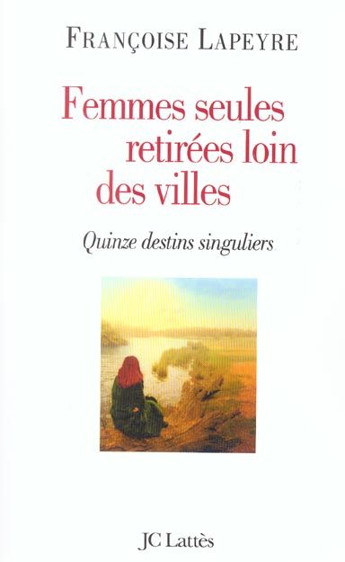 Emprunter Femmes seules retirées loin des villes. Quinze destins singuliers livre