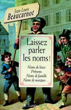 Emprunter Laissez parler les noms ! Noms de lieux, prénoms, noms de famille, noms de marques livre