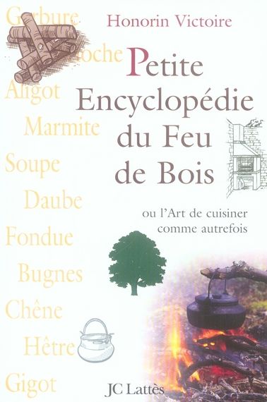 Emprunter Petite Encyclopédie du Feu de Bois. Ou L'Art de cuisiner comme autrefois livre