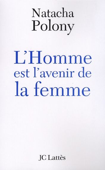 Emprunter L'Homme est l'avenir de la femme. Autopsie du féminisme contemporain livre