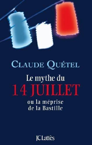 Emprunter Le mythe du 14 juillet. Ou la méprise de la Bastille livre