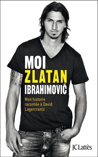 Emprunter Moi, Zlatan Ibrahimovic. Mon histoire racontée à David Lagercrantz livre