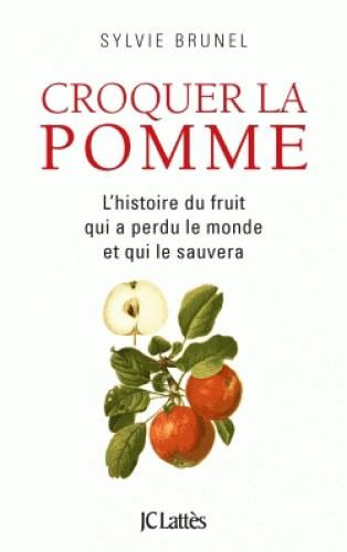 Emprunter Croquer la pomme. L'histoire du fruit qui a perdu le monde et qui le sauvera livre