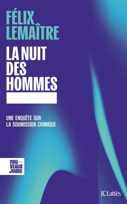 Emprunter La nuit des hommes. Une enquête sur la soumission chimique livre