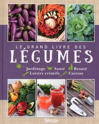 Emprunter Le grand livre des légumes. Jardinage, Santé, Beauté, Loisirs créatifs, Cuisine livre