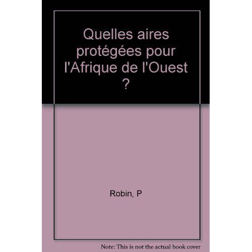 Emprunter Quelles aires protégées pour l'Afrique de l'Ouest ? Conservation de la biodiversité et développement livre