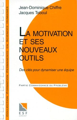 Emprunter LA MOTIVATION ET SES NOUVEAUX OUTILS. Des clés pour dynamiser une équipe, 4ème édition livre