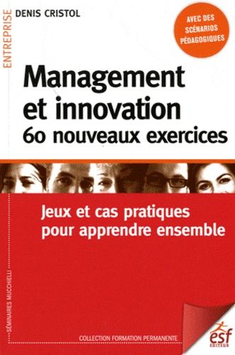 Emprunter Management et innovation. 60 nouveaux exercices. Jeux et cas pratiques pour apprendre ensemble livre