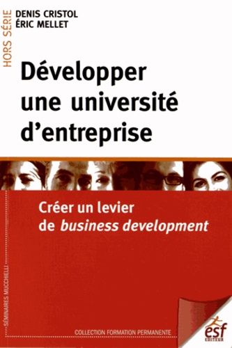 Emprunter Développer une université d'entreprise. Créer un levier de business development livre