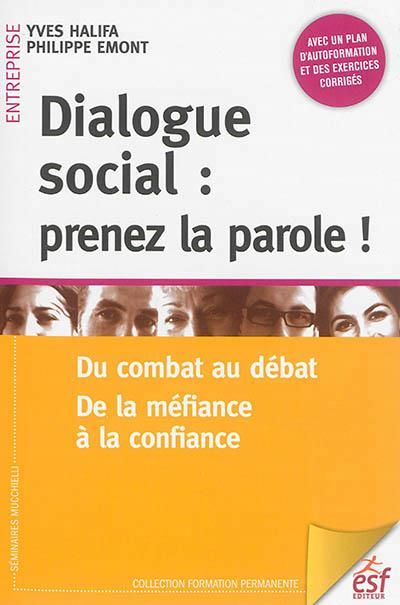 Emprunter Dialogue social : prenez la parole ! Du combat au débat, de la méfiance à la confiance livre