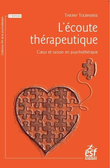 Emprunter L'écoute thérapeutique. Coeur et raison en psychothérapie, 5e édition livre