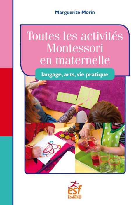 Emprunter Toutes les activités Montessori en maternelle. Langage, art, vie pratique livre