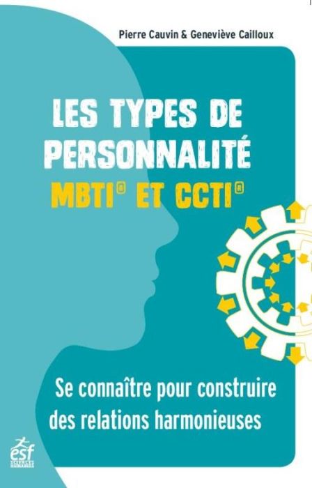 Emprunter Les types de personnalité MBTI et CCTI. Se connaître pour construire des relations harmonieuses, 14e livre