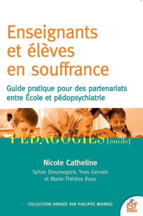 Emprunter Enseignants et élèves en souffrance. Guide pratique pour des partenariats entre école et pédopsychia livre