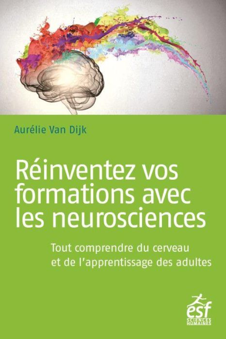 Emprunter Réinventez vos formations avec les neurosciences. Tout comprendre du cerveau et de l'apprentissage d livre