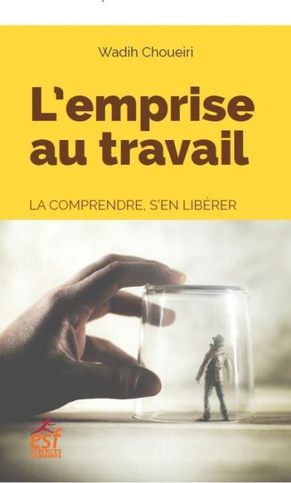 Emprunter L'emprise au travail. La comprendre, s'en libérer livre