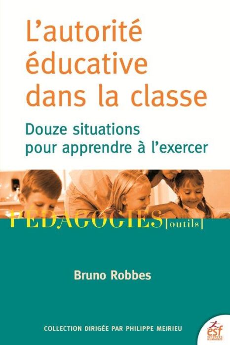 Emprunter L'autorité éducative dans la classe. Douze situations pour apprendre à l'exercer, 4e édition actuali livre