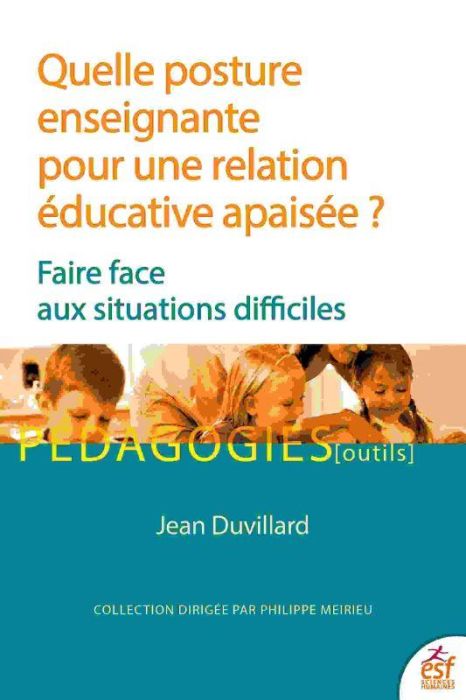 Emprunter Quelle posture enseignante pour une relation éducative apaisée ? Faire face aux situations difficile livre