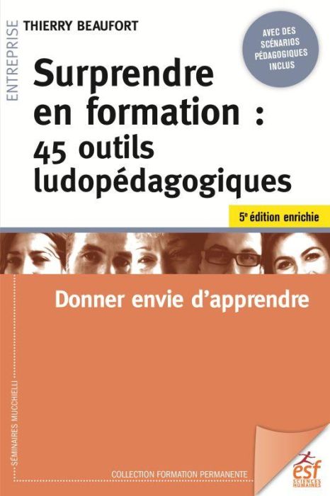 Emprunter Surprendre en formation. 45 outils ludopédagogiques. Donner envie d'apprendre, 5e édition revue et a livre