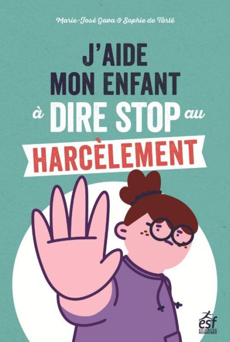 Emprunter J'aide mon enfant à dire stop au harcèlement. Des outils pour faire face au (cyber)harcèlement livre