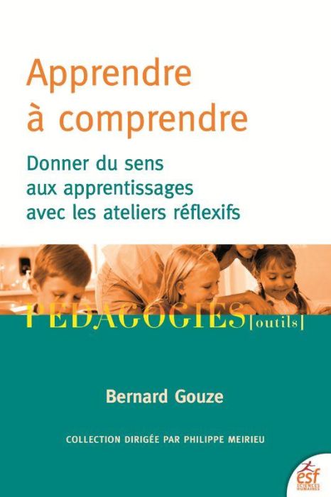 Emprunter Apprendre à comprendre. Donner du sens aux apprentissages avec les ateliers réflexifs livre