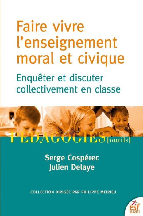 Emprunter Faire vivre l'enseignement moral et civique. Enquêter et discuter collectivement en classe livre