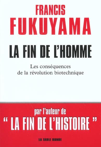 Emprunter La fin de l'homme. Les conséquences de la révolution biotechnique livre