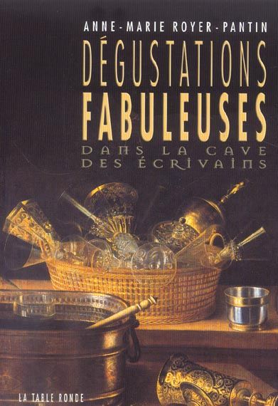 Emprunter Dégustations fabuleuses. Dans la cave des écrivains livre