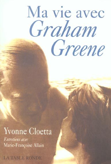 Emprunter Ma vie avec Graham Greene. A la recherche d'un commencement livre