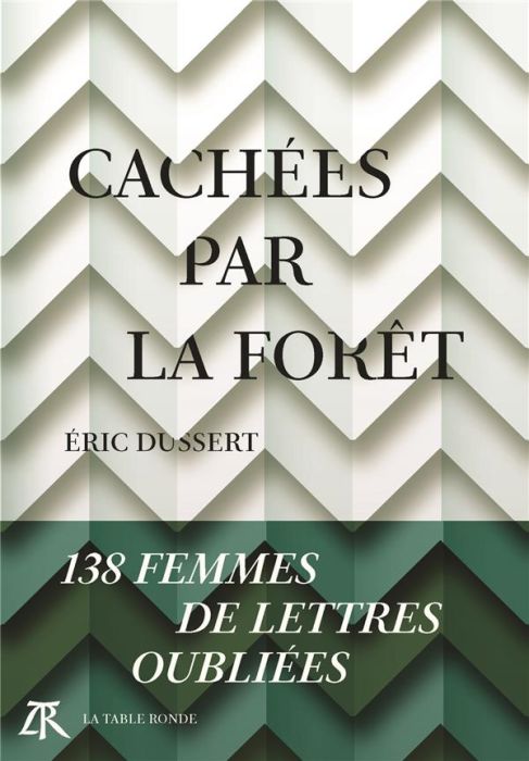 Emprunter Cachées par la forêt. 138 femmes de lettres oubliées livre