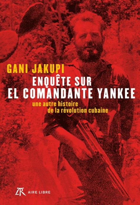 Emprunter Enquête sur El Comandante Yankee. Une autre histoire de la révolution cubaine livre