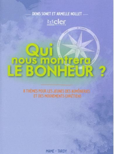 Emprunter Qui nous montrera le bonheur ? 8 thèmes pour les jeunes des aumôneries et des mouvements chrétiens livre