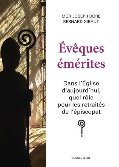 Emprunter Evêques émérites. Dans l'Eglise d'aujourd'hui, quel rôle pour les retraités de l'épiscopat ? livre