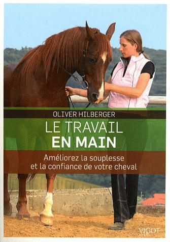 Emprunter Le travail en main. Améliorez la souplesse et la confiance de votre cheval livre