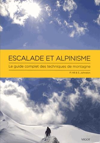 Emprunter Escalade et alpinisme. Le guide complet des techniques de montagne livre