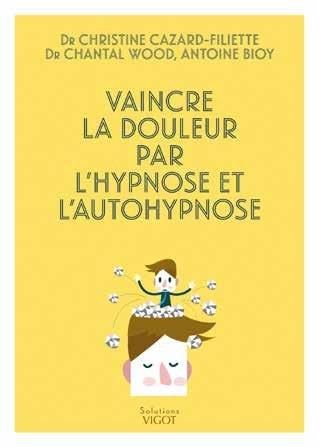 Emprunter Vaincre la douleur par l'hypnose et l'auto-hypnose livre