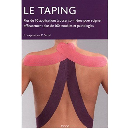 Emprunter Le taping. Plus de 70 applications à poser soi-même pour soigner efficacement plus de 160 troubles e livre