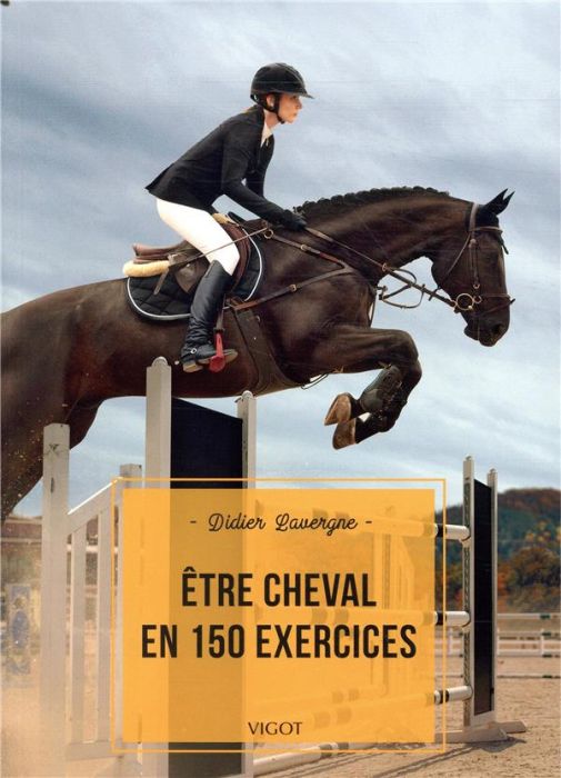 Emprunter Etre cheval en 150 exercices livre