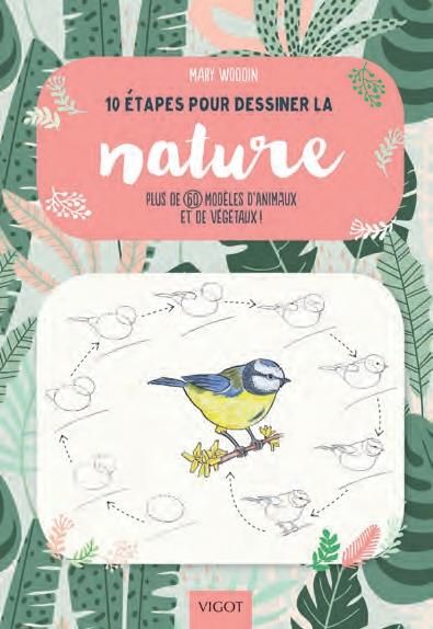 Emprunter 10 étapes pour dessiner la nature. Plus de 60 modèles d'animaux et de végétaux ! livre