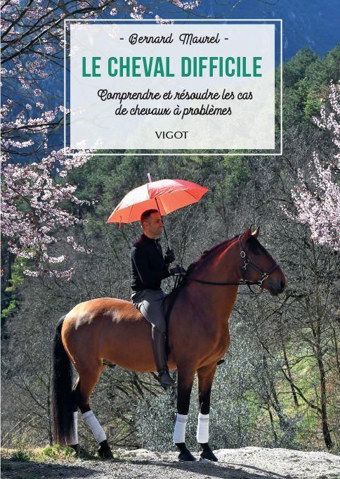 Emprunter Le cheval difficile. Comprendre et résoudre les cas de chevaux à problèmes livre