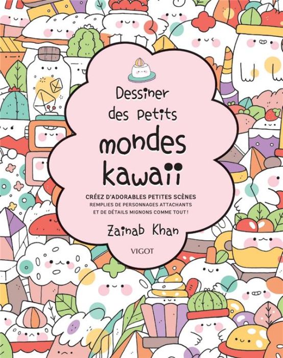 Emprunter Dessiner des petits mondes kawaii. Créez d'adorables scènes remplies de personnages attachants et de livre