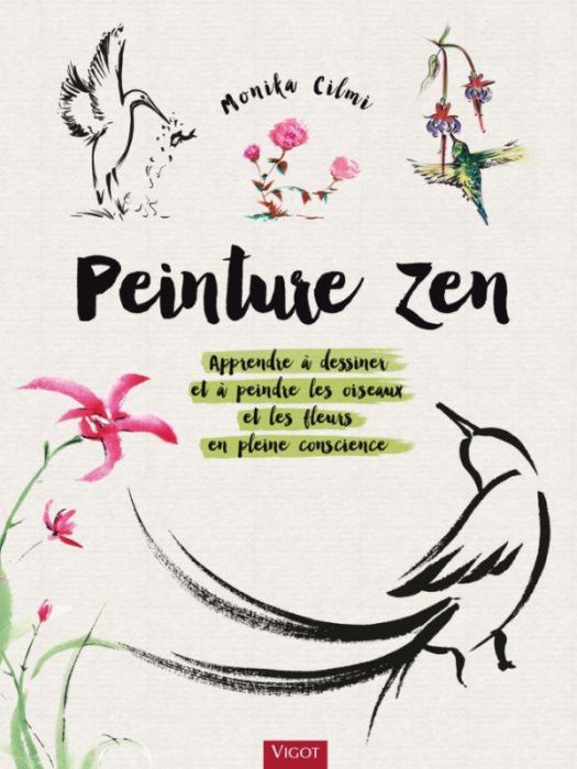 Emprunter Peinture zen. Apprendre à dessiner et à peindre les oiseaux et les fleurs en pleine conscience livre