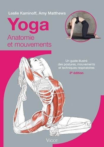 Emprunter Yoga : anatomie et mouvements. Un guide illustré des postures, mouvements et techniques respiratoire livre