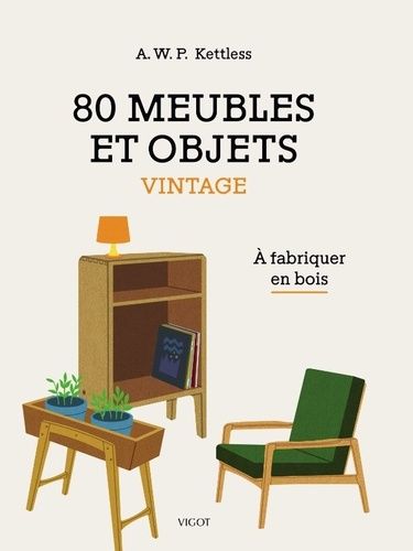 Emprunter 80 meubles et objets vintage. A fabriquer en bois livre