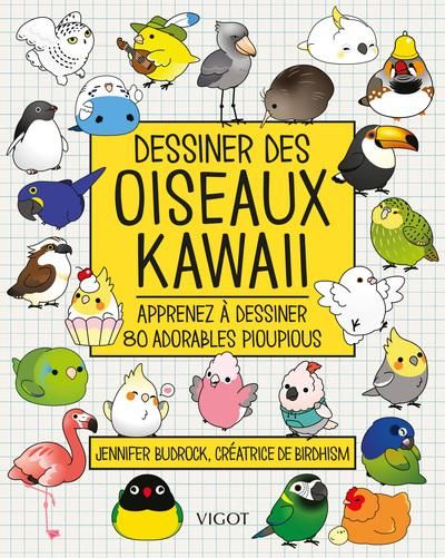 Emprunter Dessiner des oiseaux kawaii. Apprenez à dessiner 80 adorables pioupious livre