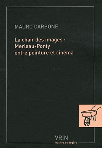 Emprunter LA CHAIR DES IMAGES MERLEAU-PONTY ENTRE PEINTURE ET CINEMA livre