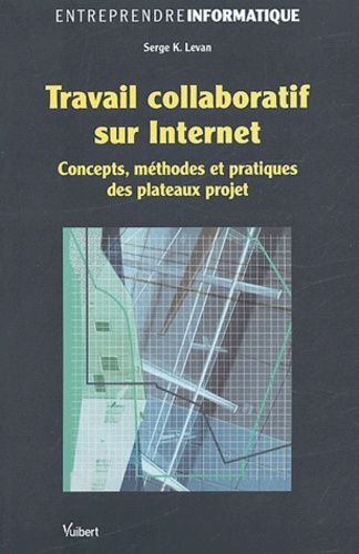 Emprunter Travail collaboratif sur Internet. Concepts, méthodes et pratiques des plateaux projet livre