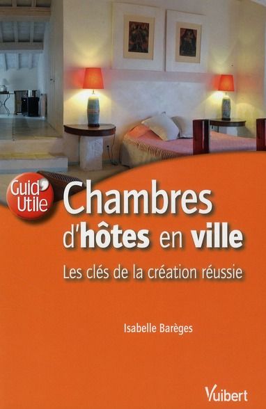 Emprunter Chambres d'hôtes en ville : les clés de la réussite livre