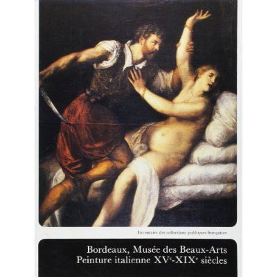 Emprunter BORDEAUX , MUSEE DES BEAUX ARTS-PEINTURE ITALIENNE XVE-XIXE SIECLES livre