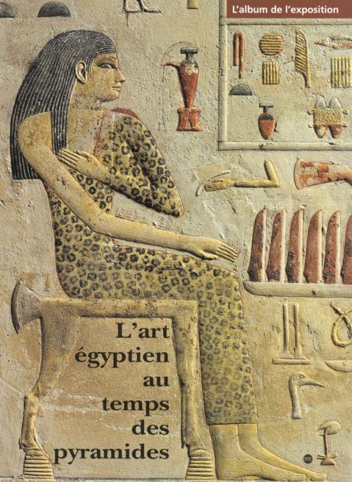 Emprunter L'ART EGYPTIEN AU TEMPS DES PYRAMIDES. L'album de l'exposition livre